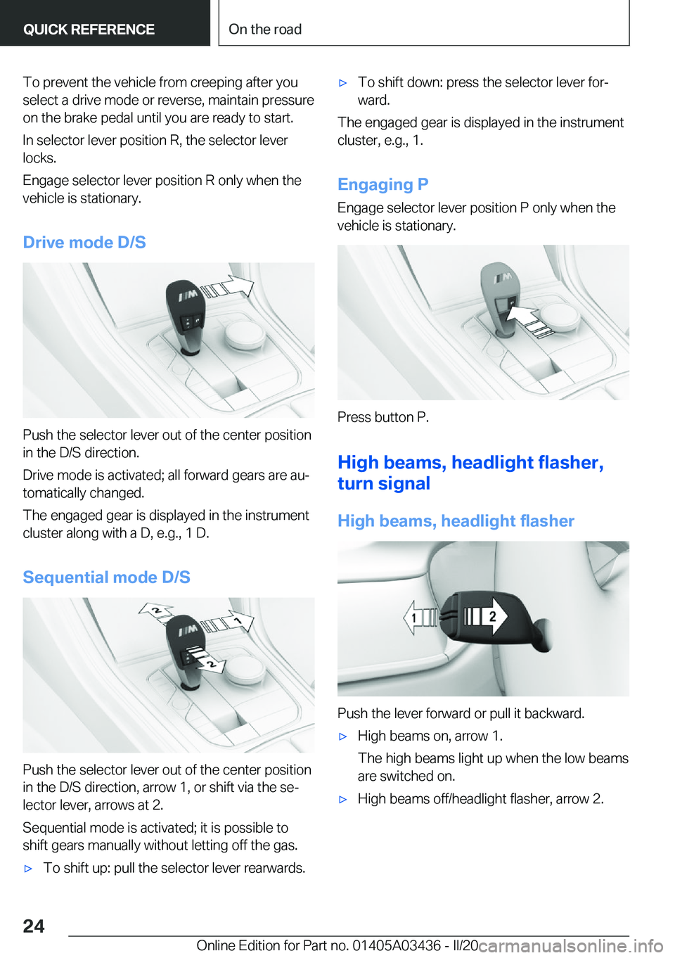 BMW X6 M 2020  Owners Manual �T�o��p�r�e�v�e�n�t��t�h�e��v�e�h�i�c�l�e��f�r�o�m��c�r�e�e�p�i�n�g��a�f�t�e�r��y�o�u
�s�e�l�e�c�t��a��d�r�i�v�e��m�o�d�e��o�r��r�e�v�e�r�s�e�,��m�a�i�n�t�a�i�n��p�r�e�s�s�u�r�e �o�n��t