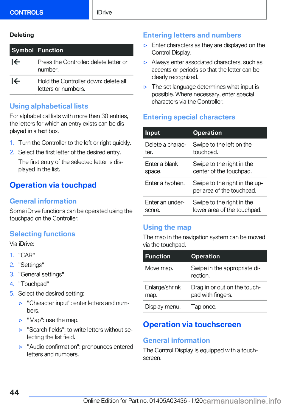 BMW X6 M 2020  Owners Manual �D�e�l�e�t�i�n�g�S�y�m�b�o�l�F�u�n�c�t�i�o�n��P�r�e�s�s��t�h�e��C�o�n�t�r�o�l�l�e�r�:��d�e�l�e�t�e��l�e�t�t�e�r��o�r�n�u�m�b�e�r�.��H�o�l�d��t�h�e��C�o�n�t�r�o�l�l�e�r��d�o�w�n�:��d�e�l�e�t