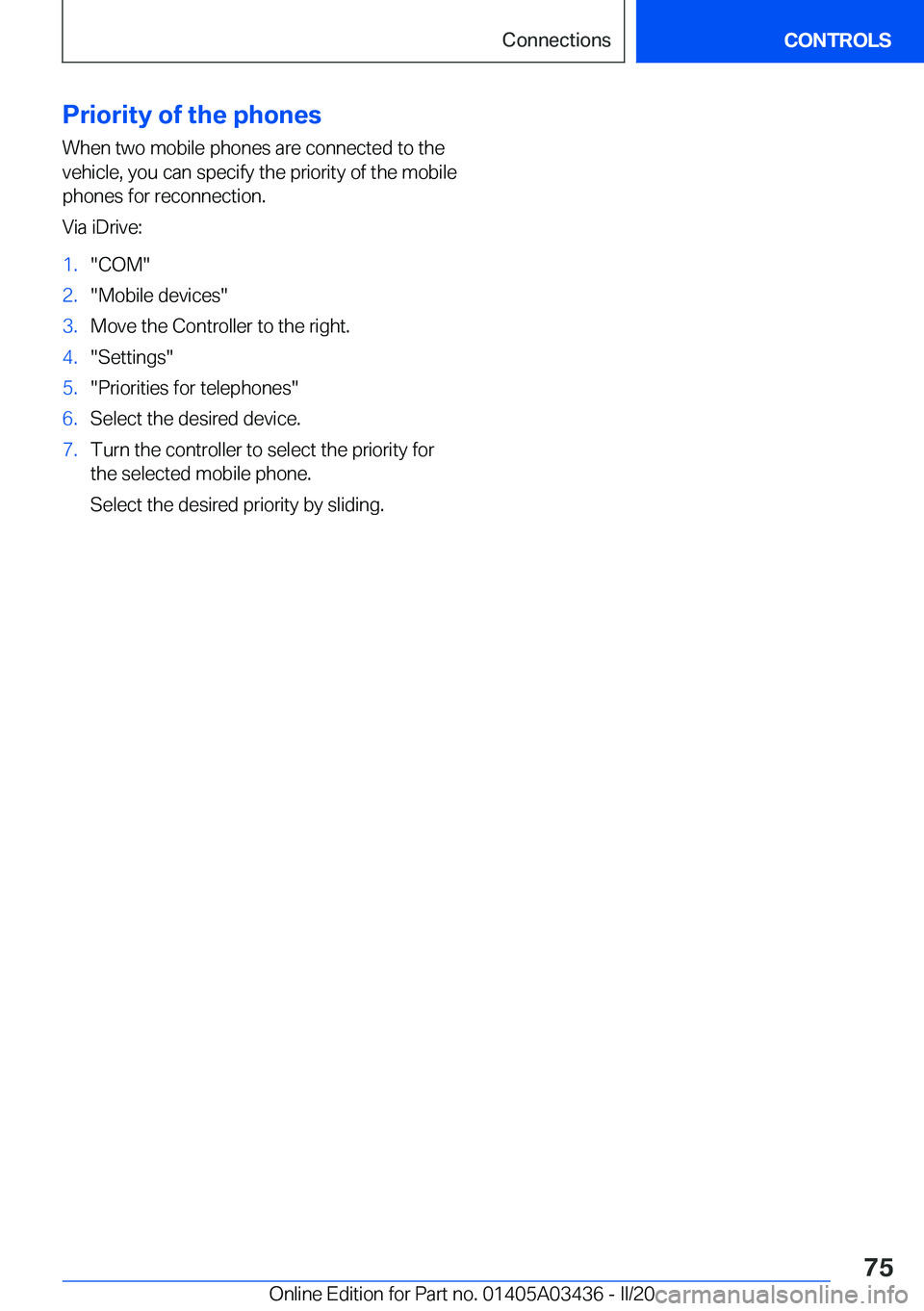 BMW X6 M 2020  Owners Manual �P�r�i�o�r�i�t�y��o�f��t�h�e��p�h�o�n�e�s�W�h�e�n��t�w�o��m�o�b�i�l�e��p�h�o�n�e�s��a�r�e��c�o�n�n�e�c�t�e�d��t�o��t�h�e
�v�e�h�i�c�l�e�,��y�o�u��c�a�n��s�p�e�c�i�f�y��t�h�e��p�r�i�o�r�