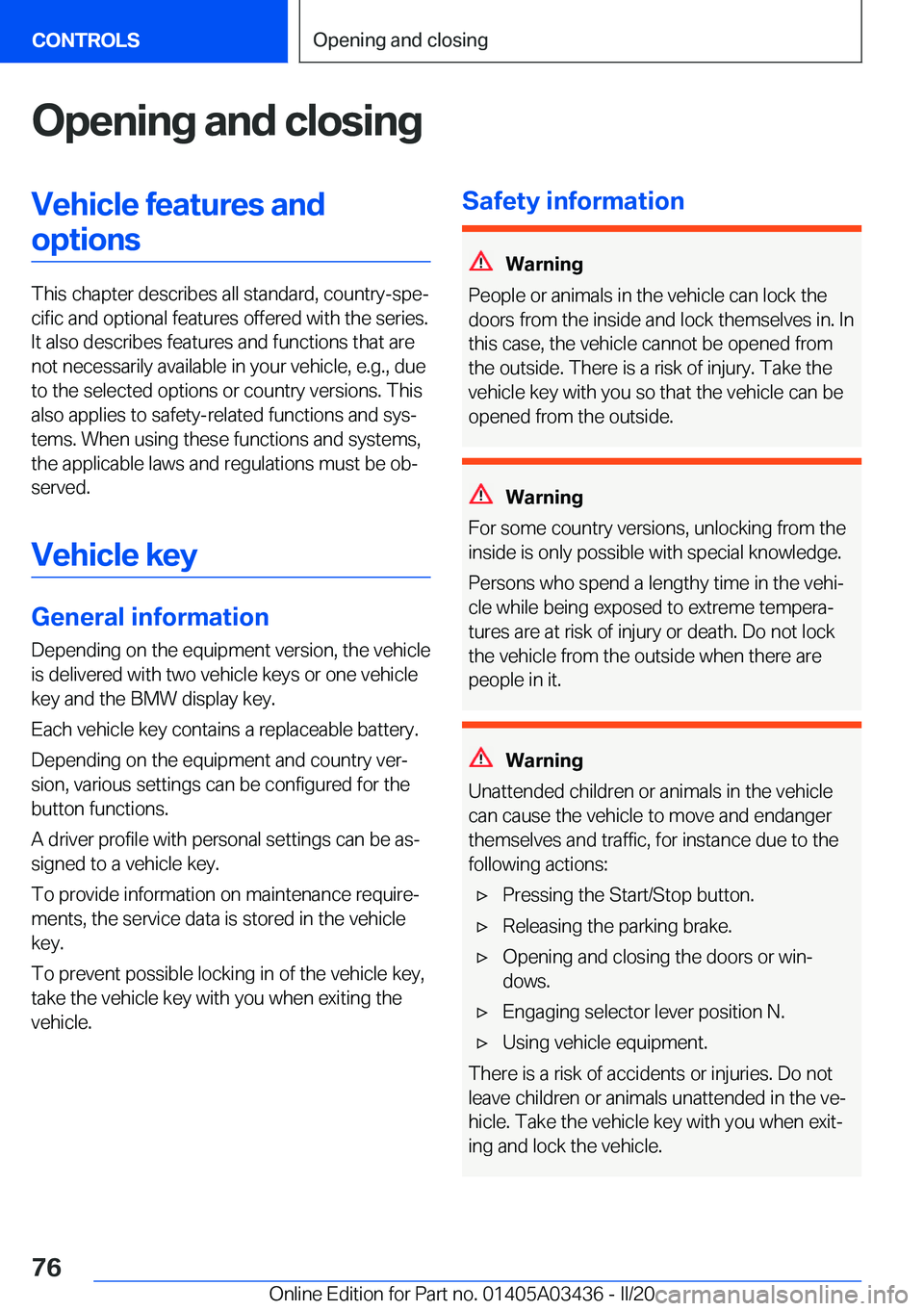 BMW X6 M 2020  Owners Manual �O�p�e�n�i�n�g��a�n�d��c�l�o�s�i�n�g�V�e�h�i�c�l�e��f�e�a�t�u�r�e�s��a�n�d�o�p�t�i�o�n�s
�T�h�i�s��c�h�a�p�t�e�r��d�e�s�c�r�i�b�e�s��a�l�l��s�t�a�n�d�a�r�d�,��c�o�u�n�t�r�y�-�s�p�e#j�c�i�f�i�