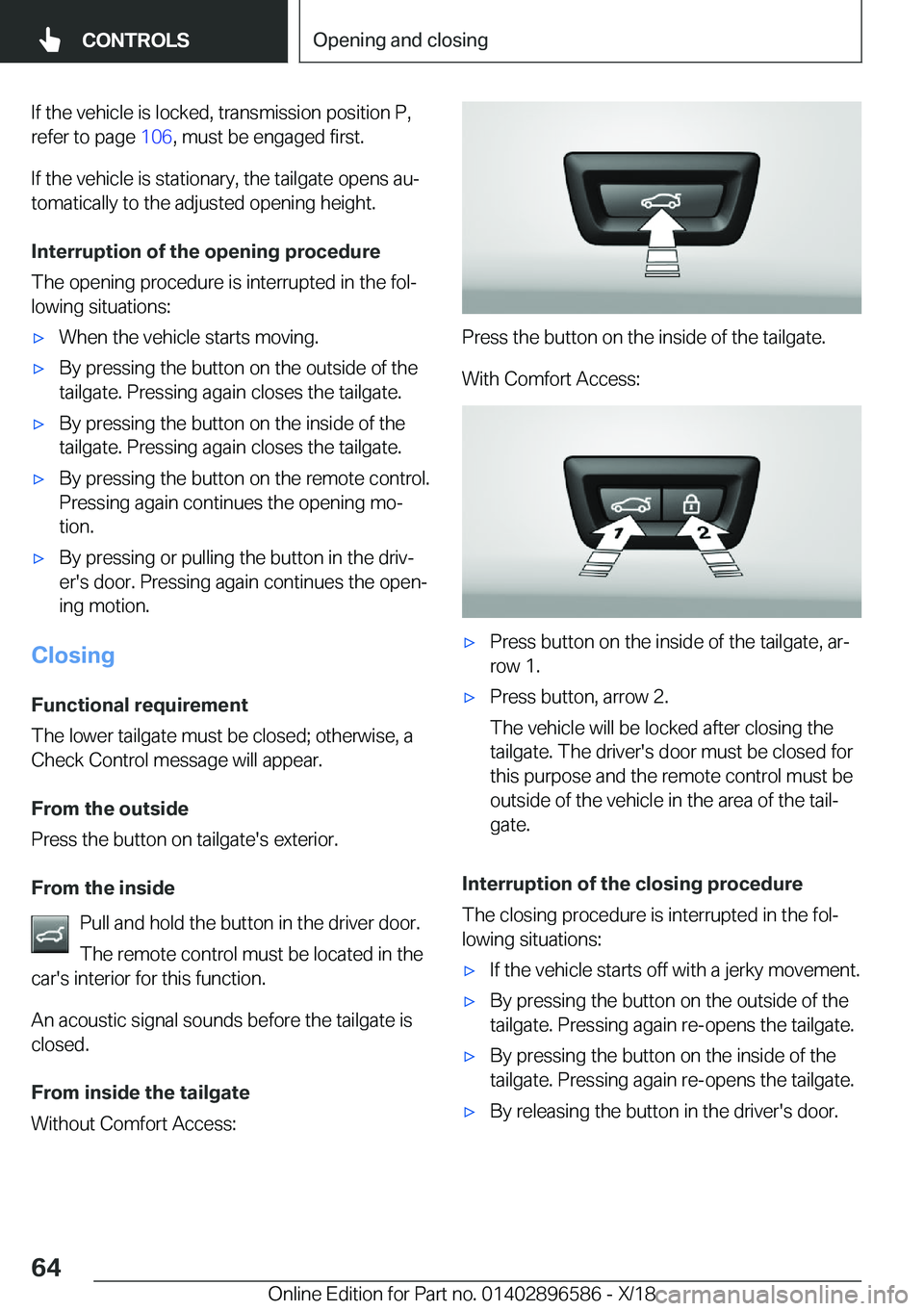 BMW X6 M 2019  Owners Manual �I�f��t�h�e��v�e�h�i�c�l�e��i�s��l�o�c�k�e�d�,��t�r�a�n�s�m�i�s�s�i�o�n��p�o�s�i�t�i�o�n��P�,�r�e�f�e�r��t�o��p�a�g�e� �1�0�6�,��m�u�s�t��b�e��e�n�g�a�g�e�d��f�i�r�s�t�.
�I�f��t�h�e��v
