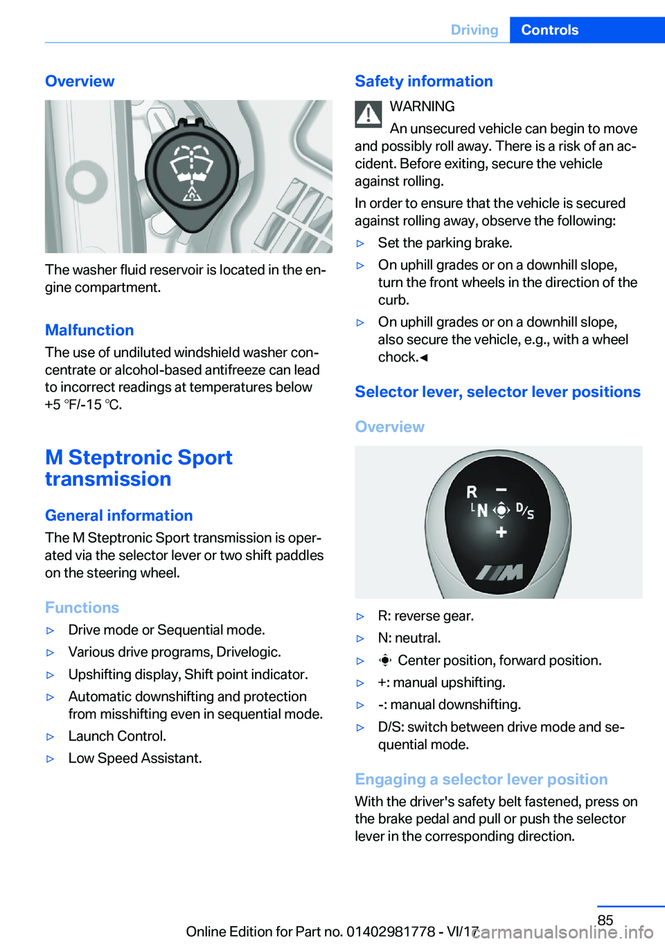 BMW X6 M 2018  Owners Manual �O�v�e�r�v�i�e�w
�T�h�e� �w�a�s�h�e�r� �f�l�u�i�d� �r�e�s�e�r�v�o�i�r� �i�s� �l�o�c�a�t�e�d� �i�n� �t�h�e� �e�nj�g�i�n�e� �c�o�m�p�a�r�t�m�e�n�t�.
�M�a�l�f�u�n�c�t�i�o�n �T�h�e� �u�s�e� �o�f� �u�n�d�