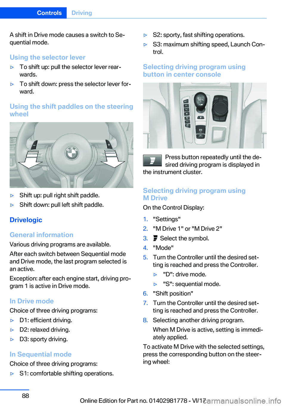 BMW X6 M 2018  Owners Manual �A� �s�h�i�f�t� �i�n� �D�r�i�v�e� �m�o�d�e� �c�a�u�s�e�s� �a� �s�w�i�t�c�h� �t�o� �S�ej
�q�u�e�n�t�i�a�l� �m�o�d�e�.
�U�s�i�n�g��t�h�e��s�e�l�e�c�t�o�r��l�e�v�e�r'y�T�o� �s�h�i�f�t� �u�p�:� �p