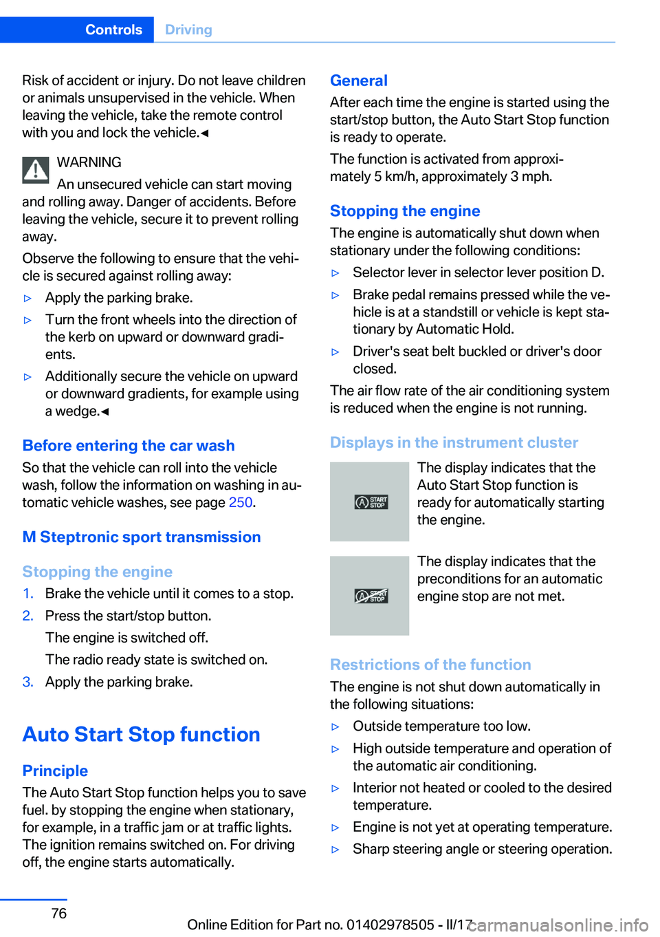 BMW X6 M 2017  Owners Manual �R�i�s�k� �o�f� �a�c�c�i�d�e�n�t� �o�r� �i�n�j�u�r�y�.� �D�o� �n�o�t� �l�e�a�v�e� �c�h�i�l�d�r�e�n
�o�r� �a�n�i�m�a�l�s� �u�n�s�u�p�e�r�v�i�s�e�d� �i�n� �t�h�e� �v�e�h�i�c�l�e�.� �W�h�e�n �l�e�a�v�i�n