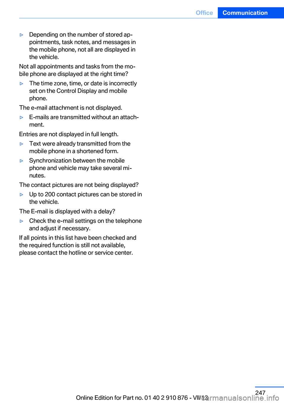 BMW X6 XDRIVE 50I 2014  Owners Manual ▷Depending on the number of stored ap‐
pointments, task notes, and messages in
the mobile phone, not all are displayed in
the vehicle.
Not all appointments and tasks from the mo‐
bile phone are 