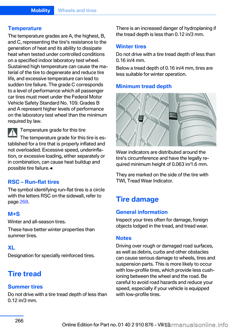 BMW X6 XDRIVE 50I 2014  Owners Manual Temperature
The temperature grades are A, the highest, B,
and C, representing the tire's resistance to the
generation of heat and its ability to dissipate
heat when tested under controlled conditi