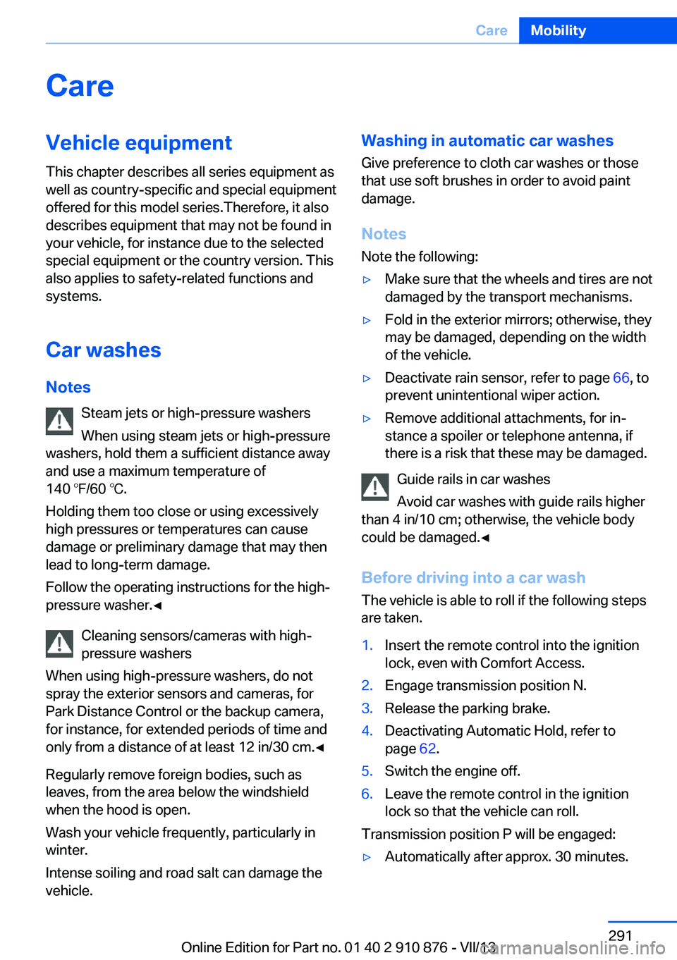 BMW X6 XDRIVE 50I 2014  Owners Manual CareVehicle equipmentThis chapter describes all series equipment as
well as country-specific and special equipment
offered for this model series.Therefore, it also
describes equipment that may not be 