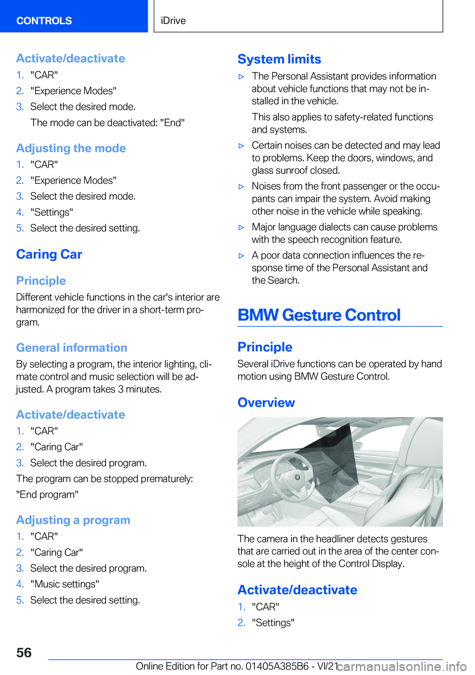 BMW X7 2022  Owners Manual �A�c�t�i�v�a�t�e�/�d�e�a�c�t�i�v�a�t�e�1�.�"�C�A�R�"�2�.�"�E�x�p�e�r�i�e�n�c�e��M�o�d�e�s�"�3�.�S�e�l�e�c�t��t�h�e��d�e�s�i�r�e�d��m�o�d�e�.
�T�h�e��m�o�d�e��c�a�n��b�e��d�e�a�