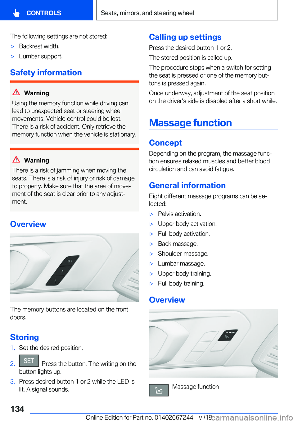 BMW X7 2020  Owners Manual �T�h�e��f�o�l�l�o�w�i�n�g��s�e�t�t�i�n�g�s��a�r�e��n�o�t��s�t�o�r�e�d�:'x�B�a�c�k�r�e�s�t��w�i�d�t�h�.'x�L�u�m�b�a�r��s�u�p�p�o�r�t�.
�S�a�f�e�t�y��i�n�f�o�r�m�a�t�i�o�n
�W�a�r�n�i�n�g