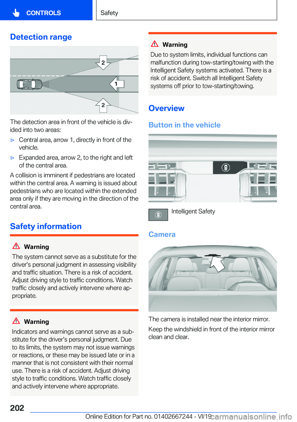 BMW X7 2020  Owners Manual �D�e�t�e�c�t�i�o�n��r�a�n�g�e
�T�h�e��d�e�t�e�c�t�i�o�n��a�r�e�a��i�n��f�r�o�n�t��o�f��t�h�e��v�e�h�i�c�l�e��i�s��d�i�vj�i�d�e�d��i�n�t�o��t�w�o��a�r�e�a�s�:
'x�C�e�n�t�r�a�l��a�r�e