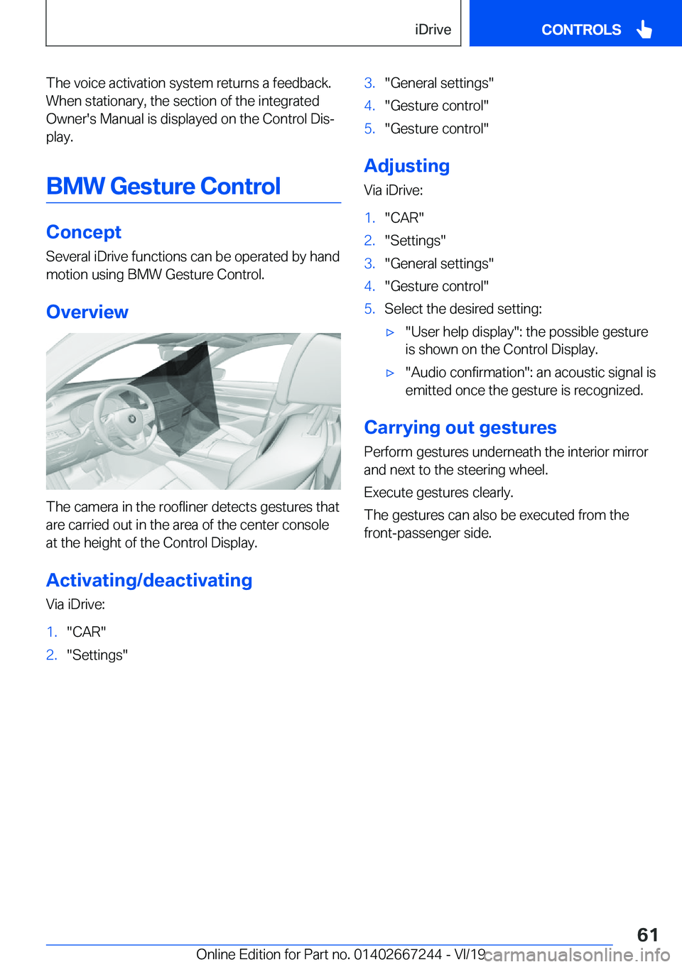 BMW X7 2020  Owners Manual �T�h�e��v�o�i�c�e��a�c�t�i�v�a�t�i�o�n��s�y�s�t�e�m��r�e�t�u�r�n�s��a��f�e�e�d�b�a�c�k�.�W�h�e�n��s�t�a�t�i�o�n�a�r�y�,��t�h�e��s�e�c�t�i�o�n��o�f��t�h�e��i�n�t�e�g�r�a�t�e�d
�O�w�n�e�r�&#