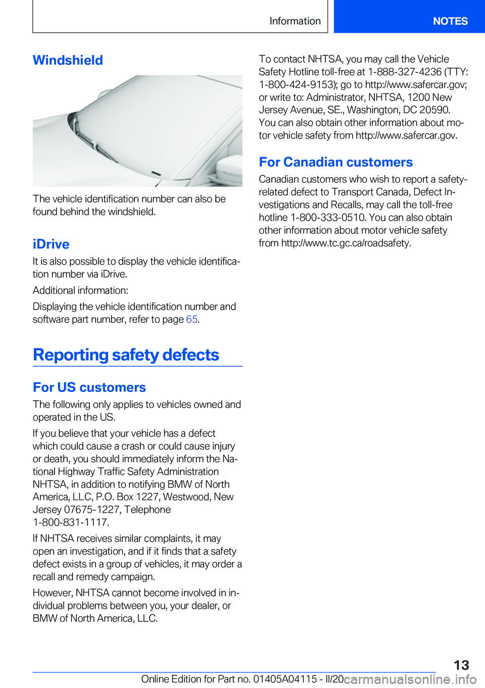 BMW Z4 2020  Owners Manual �W�i�n�d�s�h�i�e�l�d
�T�h�e��v�e�h�i�c�l�e��i�d�e�n�t�i�f�i�c�a�t�i�o�n��n�u�m�b�e�r��c�a�n��a�l�s�o��b�e�f�o�u�n�d��b�e�h�i�n�d��t�h�e��w�i�n�d�s�h�i�e�l�d�.
�i�D�r�i�v�e �I�t��i�s��a�l�s�