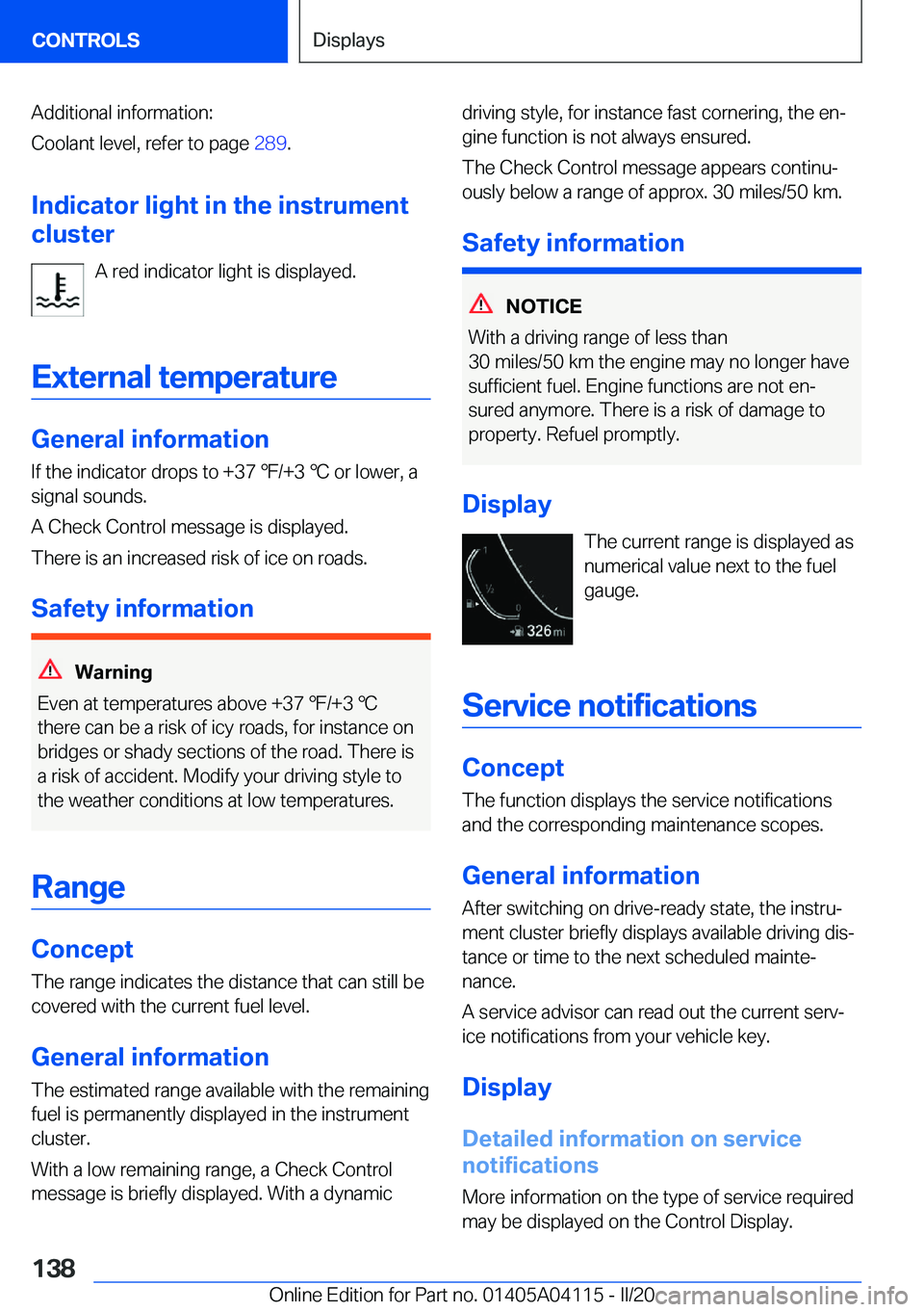 BMW Z4 2020  Owners Manual �A�d�d�i�t�i�o�n�a�l��i�n�f�o�r�m�a�t�i�o�n�:
�C�o�o�l�a�n�t��l�e�v�e�l�,��r�e�f�e�r��t�o��p�a�g�e� �2�8�9�.
�I�n�d�i�c�a�t�o�r��l�i�g�h�t��i�n��t�h�e��i�n�s�t�r�u�m�e�n�t
�c�l�u�s�t�e�r
�A�