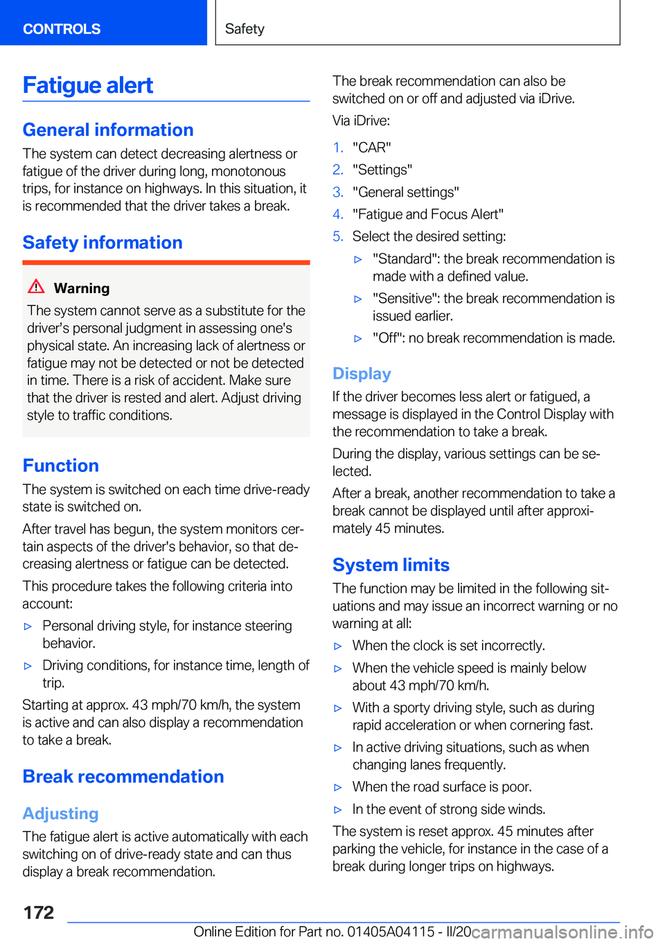 BMW Z4 2020  Owners Manual �F�a�t�i�g�u�e��a�l�e�r�t
�G�e�n�e�r�a�l��i�n�f�o�r�m�a�t�i�o�n�T�h�e��s�y�s�t�e�m��c�a�n��d�e�t�e�c�t��d�e�c�r�e�a�s�i�n�g��a�l�e�r�t�n�e�s�s��o�r
�f�a�t�i�g�u�e��o�f��t�h�e��d�r�i�v�e�r�