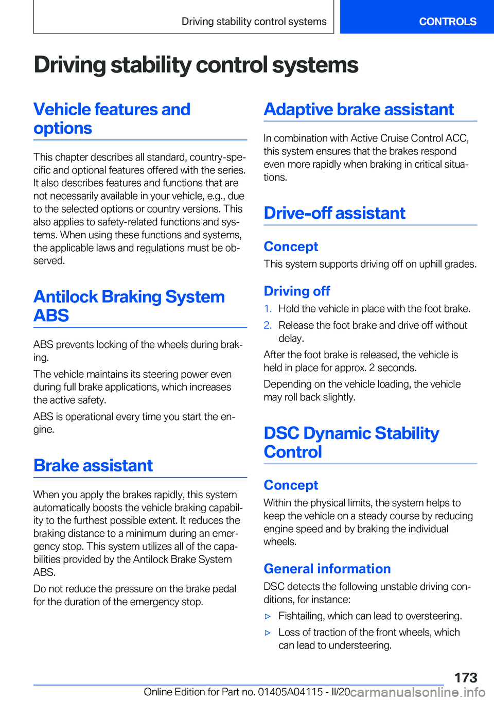 BMW Z4 2020  Owners Manual �D�r�i�v�i�n�g��s�t�a�b�i�l�i�t�y��c�o�n�t�r�o�l��s�y�s�t�e�m�s�V�e�h�i�c�l�e��f�e�a�t�u�r�e�s��a�n�d�o�p�t�i�o�n�s
�T�h�i�s��c�h�a�p�t�e�r��d�e�s�c�r�i�b�e�s��a�l�l��s�t�a�n�d�a�r�d�,��c�o�