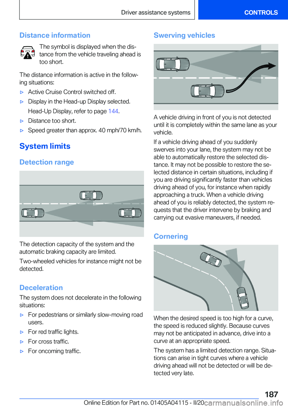 BMW Z4 2020  Owners Manual �D�i�s�t�a�n�c�e��i�n�f�o�r�m�a�t�i�o�n�T�h�e��s�y�m�b�o�l��i�s��d�i�s�p�l�a�y�e�d��w�h�e�n��t�h�e��d�i�s#j
�t�a�n�c�e��f�r�o�m��t�h�e��v�e�h�i�c�l�e��t�r�a�v�e�l�i�n�g��a�h�e�a�d��i�s
�t