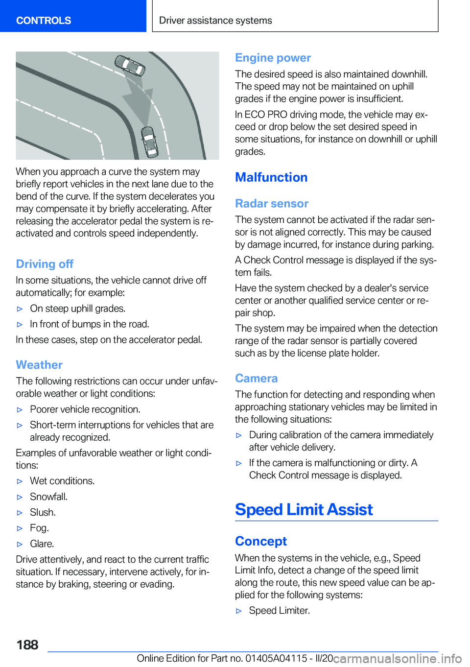 BMW Z4 2020  Owners Manual �W�h�e�n��y�o�u��a�p�p�r�o�a�c�h��a��c�u�r�v�e��t�h�e��s�y�s�t�e�m��m�a�y
�b�r�i�e�f�l�y��r�e�p�o�r�t��v�e�h�i�c�l�e�s��i�n��t�h�e��n�e�x�t��l�a�n�e��d�u�e��t�o��t�h�e �b�e�n�d��o�f�