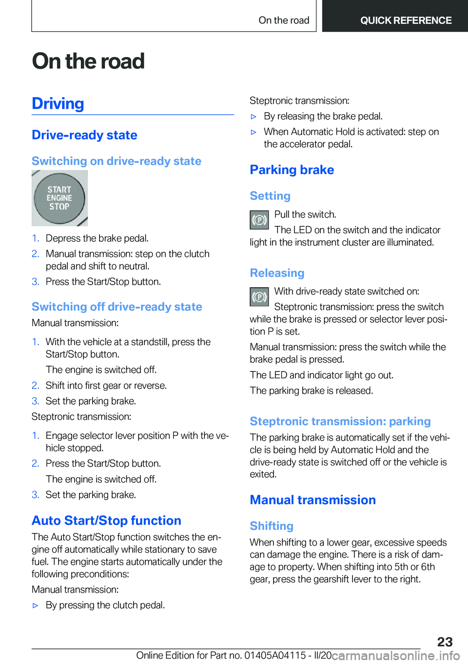 BMW Z4 2020  Owners Manual �O�n��t�h�e��r�o�a�d�D�r�i�v�i�n�g
�D�r�i�v�e�-�r�e�a�d�y��s�t�a�t�e
�S�w�i�t�c�h�i�n�g��o�n��d�r�i�v�e�-�r�e�a�d�y��s�t�a�t�e
�1�.�D�e�p�r�e�s�s��t�h�e��b�r�a�k�e��p�e�d�a�l�.�2�.�M�a�n�u�a�