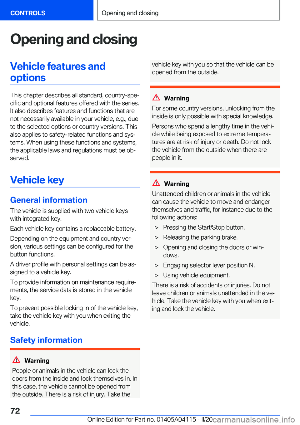 BMW Z4 2020  Owners Manual �O�p�e�n�i�n�g��a�n�d��c�l�o�s�i�n�g�V�e�h�i�c�l�e��f�e�a�t�u�r�e�s��a�n�d�o�p�t�i�o�n�s
�T�h�i�s��c�h�a�p�t�e�r��d�e�s�c�r�i�b�e�s��a�l�l��s�t�a�n�d�a�r�d�,��c�o�u�n�t�r�y�-�s�p�e#j�c�i�f�i�