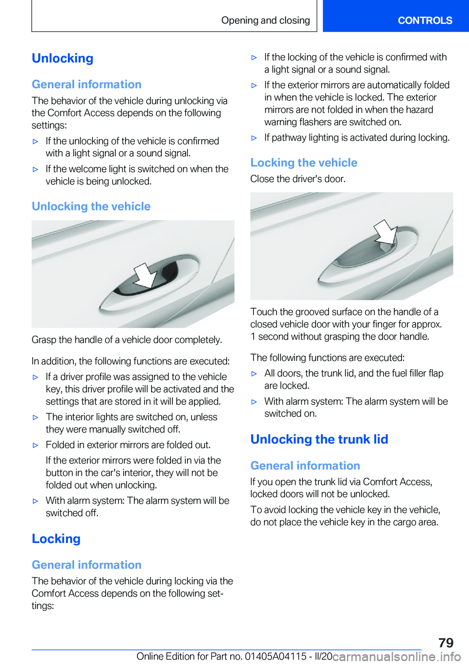 BMW Z4 2020  Owners Manual �U�n�l�o�c�k�i�n�g�G�e�n�e�r�a�l��i�n�f�o�r�m�a�t�i�o�n
�T�h�e��b�e�h�a�v�i�o�r��o�f��t�h�e��v�e�h�i�c�l�e��d�u�r�i�n�g��u�n�l�o�c�k�i�n�g��v�i�a �t�h�e��C�o�m�f�o�r�t��A�c�c�e�s�s��d�e�p�e