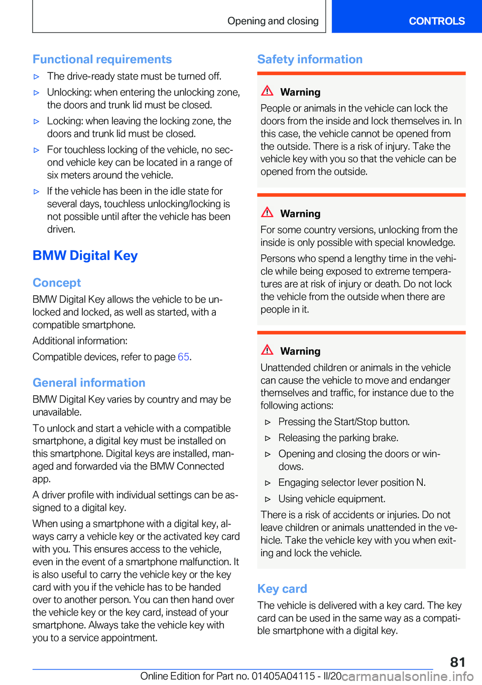 BMW Z4 2020  Owners Manual �F�u�n�c�t�i�o�n�a�l��r�e�q�u�i�r�e�m�e�n�t�s'x�T�h�e��d�r�i�v�e�-�r�e�a�d�y��s�t�a�t�e��m�u�s�t��b�e��t�u�r�n�e�d��o�f�f�.'x�U�n�l�o�c�k�i�n�g�:��w�h�e�n��e�n�t�e�r�i�n�g��t�h�e��u