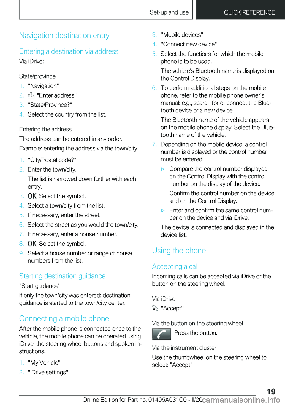 BMW I3 2020  Owners Manual �N�a�v�i�g�a�t�i�o�n��d�e�s�t�i�n�a�t�i�o�n��e�n�t�r�y
�E�n�t�e�r�i�n�g��a��d�e�s�t�i�n�a�t�i�o�n��v�i�a��a�d�d�r�e�s�s �V�i�a��i�D�r�i�v�e�:
�S�t�a�t�e�/�p�r�o�v�i�n�c�e�1�.�"�N�a�v�i�g�a�