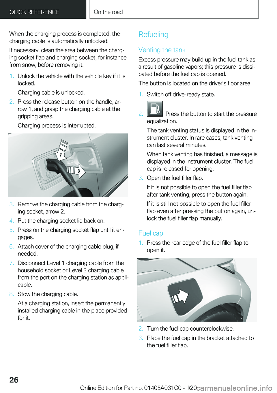 BMW I3 2020  Owners Manual �W�h�e�n��t�h�e��c�h�a�r�g�i�n�g��p�r�o�c�e�s�s��i�s��c�o�m�p�l�e�t�e�d�,��t�h�e
�c�h�a�r�g�i�n�g��c�a�b�l�e��i�s��a�u�t�o�m�a�t�i�c�a�l�l�y��u�n�l�o�c�k�e�d�.
�I�f��n�e�c�e�s�s�a�r�y�,��c