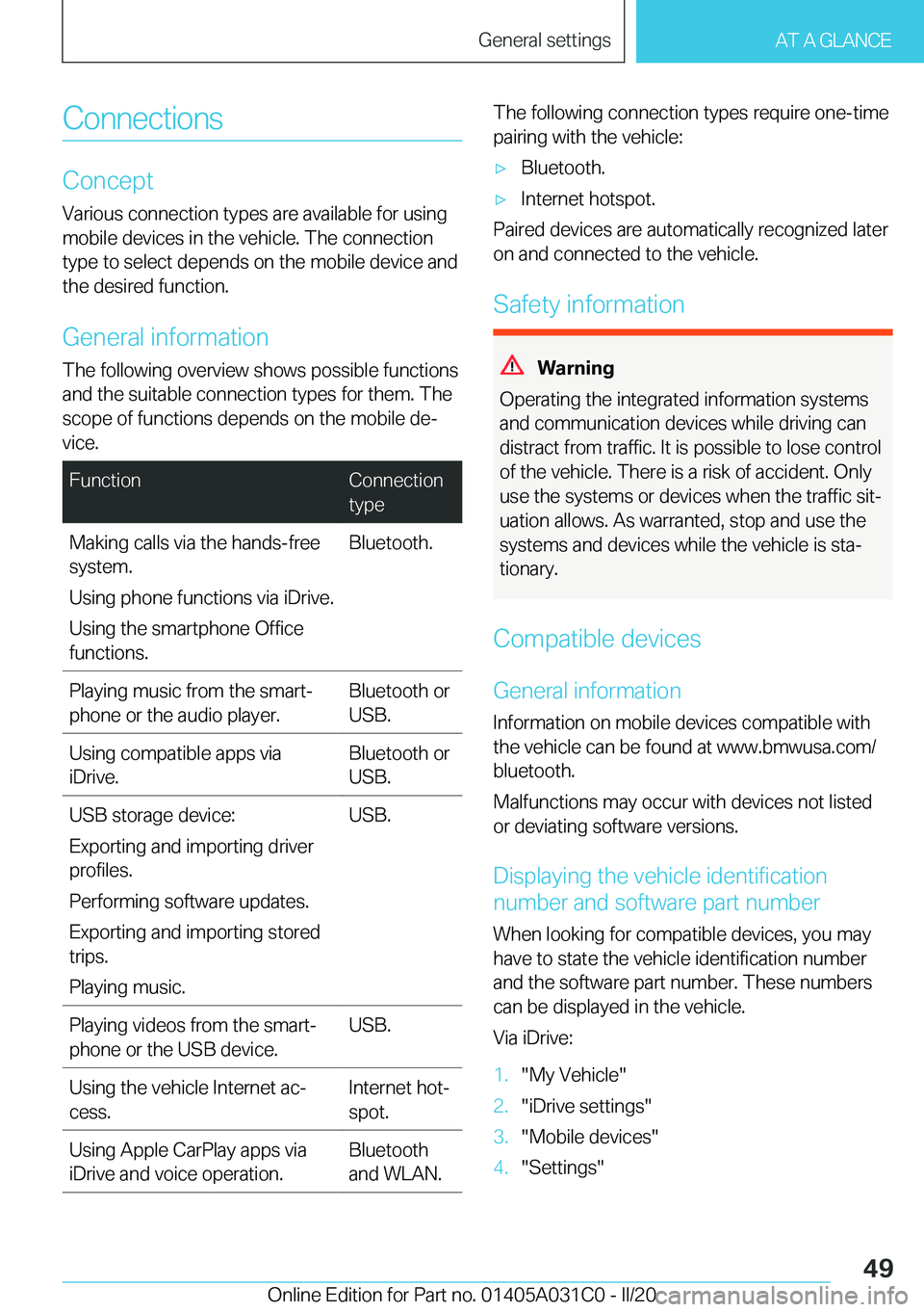 BMW I3 2020  Owners Manual �C�o�n�n�e�c�t�i�o�n�s
�C�o�n�c�e�p�t�V�a�r�i�o�u�s��c�o�n�n�e�c�t�i�o�n��t�y�p�e�s��a�r�e��a�v�a�i�l�a�b�l�e��f�o�r��u�s�i�n�g�m�o�b�i�l�e��d�e�v�i�c�e�s��i�n��t�h�e��v�e�h�i�c�l�e�.��T�h�