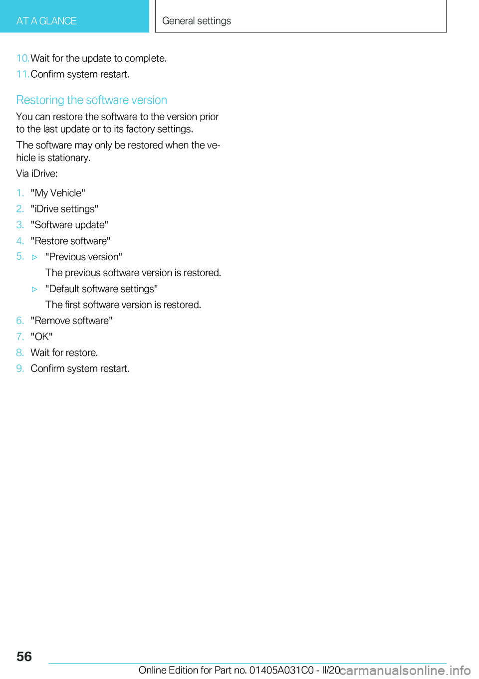 BMW I3 2020  Owners Manual �1�0�.�W�a�i�t��f�o�r��t�h�e��u�p�d�a�t�e��t�o��c�o�m�p�l�e�t�e�.�1�1�.�C�o�n�f�i�r�m��s�y�s�t�e�m��r�e�s�t�a�r�t�.
�R�e�s�t�o�r�i�n�g��t�h�e��s�o�f�t�w�a�r�e��v�e�r�s�i�o�n
�Y�o�u��c�a�n�