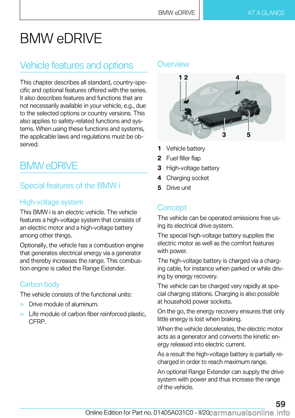 BMW I3 2020  Owners Manual �B�M�W��e�D�R�I�V�E�V�e�h�i�c�l�e��f�e�a�t�u�r�e�s��a�n�d��o�p�t�i�o�n�s
�T�h�i�s��c�h�a�p�t�e�r��d�e�s�c�r�i�b�e�s��a�l�l��s�t�a�n�d�a�r�d�,��c�o�u�n�t�r�y�-�s�p�e#j
�c�i�f�i�c��a�n�d��o�p
