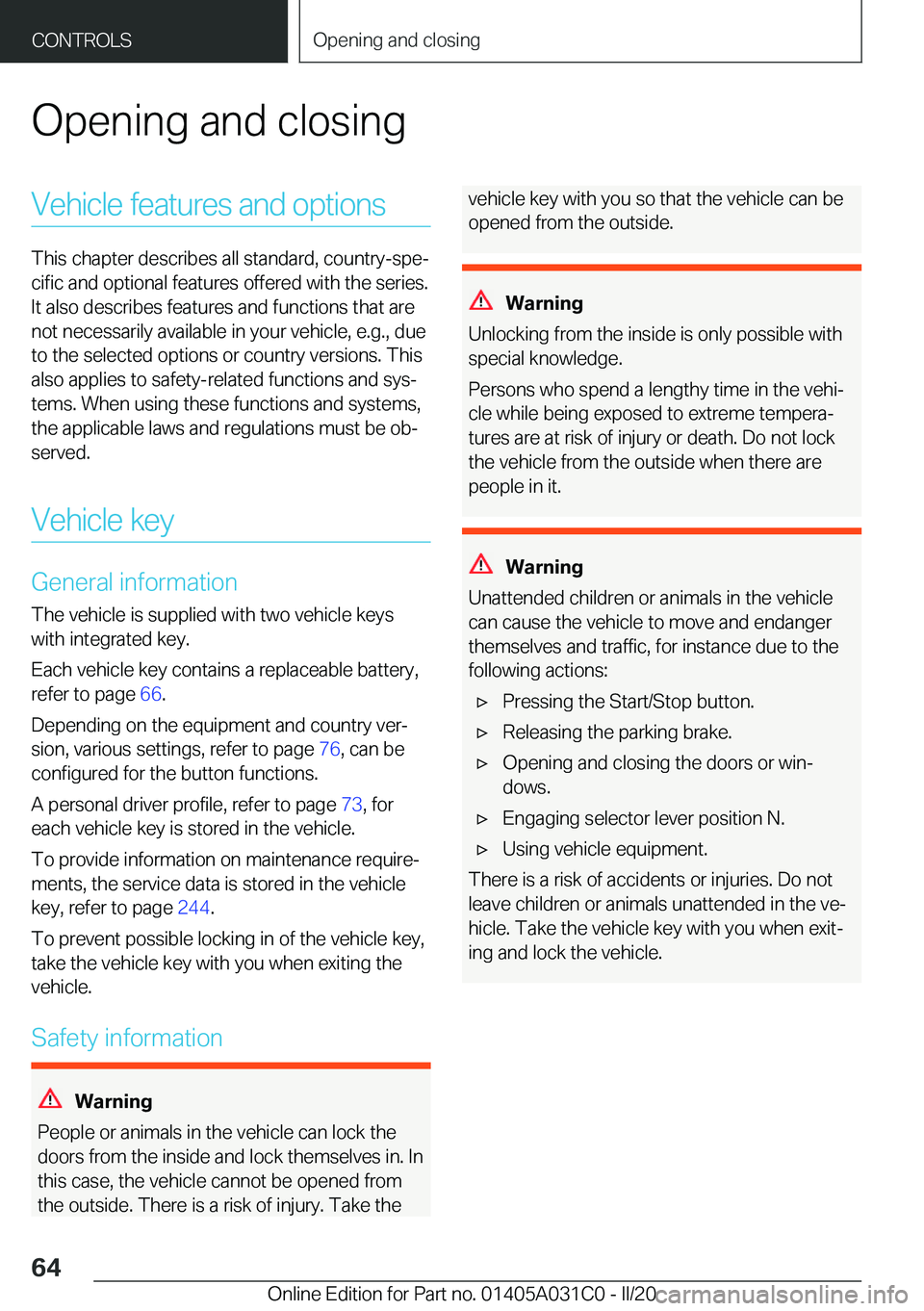 BMW I3 2020  Owners Manual �O�p�e�n�i�n�g��a�n�d��c�l�o�s�i�n�g�V�e�h�i�c�l�e��f�e�a�t�u�r�e�s��a�n�d��o�p�t�i�o�n�s
�T�h�i�s��c�h�a�p�t�e�r��d�e�s�c�r�i�b�e�s��a�l�l��s�t�a�n�d�a�r�d�,��c�o�u�n�t�r�y�-�s�p�e#j
�c�i�f