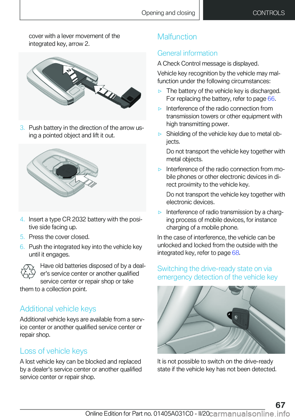 BMW I3 2020  Owners Manual �c�o�v�e�r��w�i�t�h��a��l�e�v�e�r��m�o�v�e�m�e�n�t��o�f��t�h�e
�i�n�t�e�g�r�a�t�e�d��k�e�y�,��a�r�r�o�w��2�.�3�.�P�u�s�h��b�a�t�t�e�r�y��i�n��t�h�e��d�i�r�e�c�t�i�o�n��o�f��t�h�e��a�r�