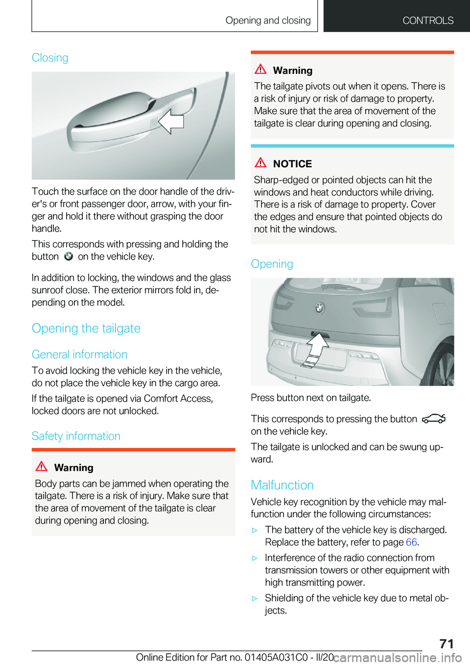 BMW I3 2020  Owners Manual �C�l�o�s�i�n�g
�T�o�u�c�h��t�h�e��s�u�r�f�a�c�e��o�n��t�h�e��d�o�o�r��h�a�n�d�l�e��o�f��t�h�e��d�r�i�v#j
�e�r�'�s��o�r��f�r�o�n�t��p�a�s�s�e�n�g�e�r��d�o�o�r�,��a�r�r�o�w�,��w�i�t�h