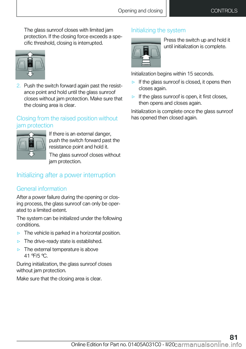 BMW I3 2020  Owners Manual �T�h�e��g�l�a�s�s��s�u�n�r�o�o�f��c�l�o�s�e�s��w�i�t�h��l�i�m�i�t�e�d��j�a�m
�p�r�o�t�e�c�t�i�o�n�.��I�f��t�h�e��c�l�o�s�i�n�g��f�o�r�c�e��e�x�c�e�e�d�s��a��s�p�e#j
�c�i�f�i�c��t�h�r�e�s