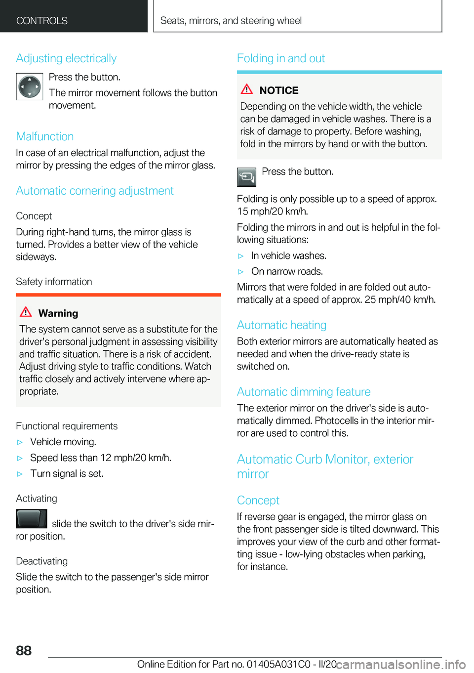 BMW I3 2020  Owners Manual �A�d�j�u�s�t�i�n�g��e�l�e�c�t�r�i�c�a�l�l�y�P�r�e�s�s��t�h�e��b�u�t�t�o�n�.�T�h�e��m�i�r�r�o�r��m�o�v�e�m�e�n�t��f�o�l�l�o�w�s��t�h�e��b�u�t�t�o�n
�m�o�v�e�m�e�n�t�.
�M�a�l�f�u�n�c�t�i�o�n
�I�