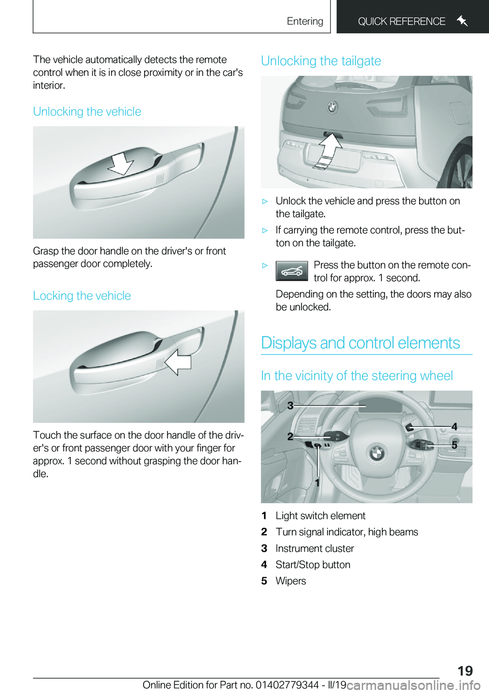 BMW I3 2019  Owners Manual �T�h�e��v�e�h�i�c�l�e��a�u�t�o�m�a�t�i�c�a�l�l�y��d�e�t�e�c�t�s��t�h�e��r�e�m�o�t�e
�c�o�n�t�r�o�l��w�h�e�n��i�t��i�s��i�n��c�l�o�s�e��p�r�o�x�i�m�i�t�y��o�r��i�n��t�h�e��c�a�r�'�s 