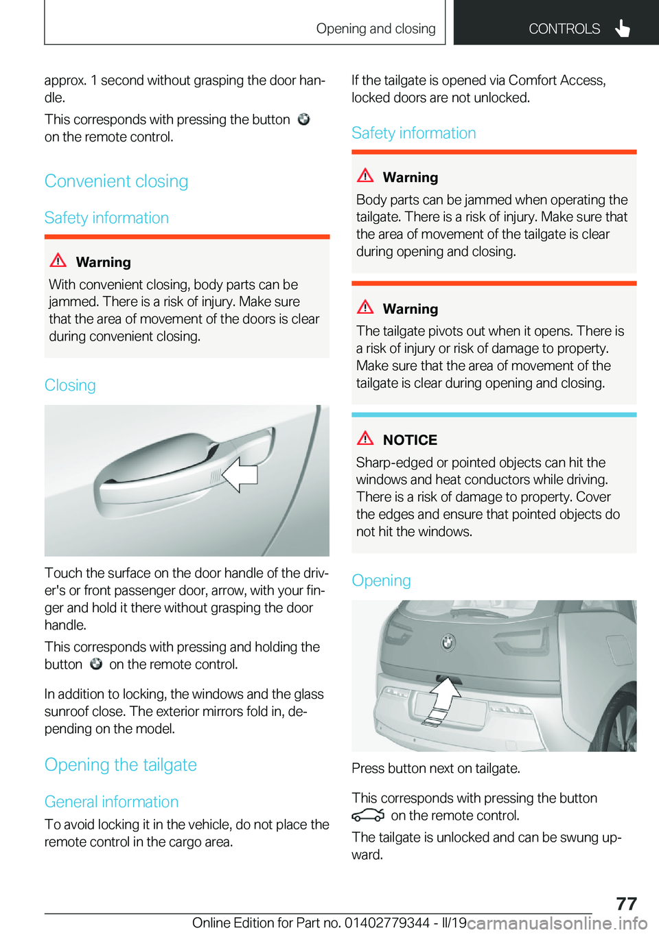 BMW I3 2019  Owners Manual �a�p�p�r�o�x�.��1��s�e�c�o�n�d��w�i�t�h�o�u�t��g�r�a�s�p�i�n�g��t�h�e��d�o�o�r��h�a�nj�d�l�e�.
�T�h�i�s��c�o�r�r�e�s�p�o�n�d�s��w�i�t�h��p�r�e�s�s�i�n�g��t�h�e��b�u�t�t�o�n��
�
�o�n��
