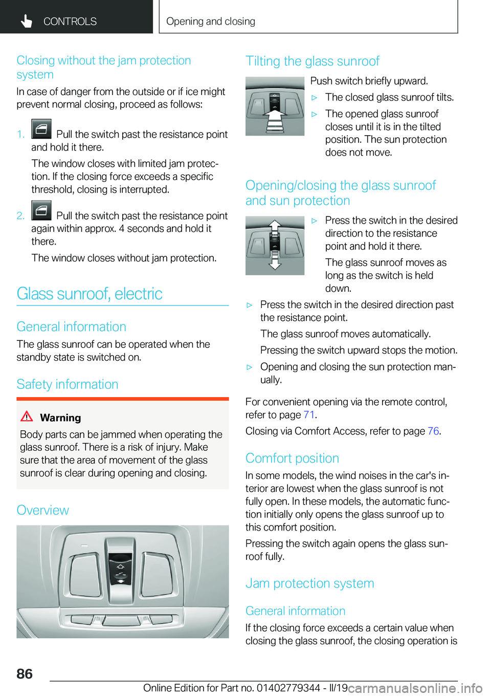 BMW I3 2019  Owners Manual �C�l�o�s�i�n�g��w�i�t�h�o�u�t��t�h�e��j�a�m��p�r�o�t�e�c�t�i�o�n
�s�y�s�t�e�m
�I�n��c�a�s�e��o�f��d�a�n�g�e�r��f�r�o�m��t�h�e��o�u�t�s�i�d�e��o�r��i�f��i�c�e��m�i�g�h�t
�p�r�e�v�e�n�t��