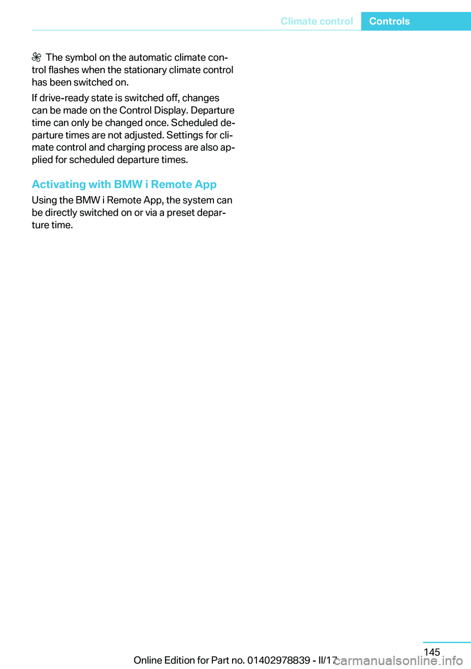 BMW I3 2017  Owners Manual � � �T�h�e� �s�y�m�b�o�l� �o�n� �t�h�e� �a�u�t�o�m�a�t�i�c� �c�l�i�m�a�t�e� �c�o�nj
�t�r�o�l� �f�l�a�s�h�e�s� �w�h�e�n� �t�h�e� �s�t�a�t�i�o�n�a�r�y� �c�l�i�m�a�t�e� �c�o�n�t�r�o�l �h�a�s� �b�e�e�n� 