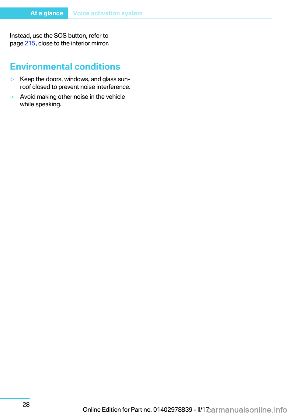 BMW I3 2017  Owners Manual �I�n�s�t�e�a�d�,� �u�s�e� �t�h�e� �S�O�S� �b�u�t�t�o�n�,� �r�e�f�e�r� �t�o�p�a�g�e�  �2�1�5�,� �c�l�o�s�e� �t�o� �t�h�e� �i�n�t�e�r�i�o�r� �m�i�r�r�o�r�.
�E�n�v�i�r�o�n�m�e�n�t�a�l��c�o�n�d�i�t�i�o�n