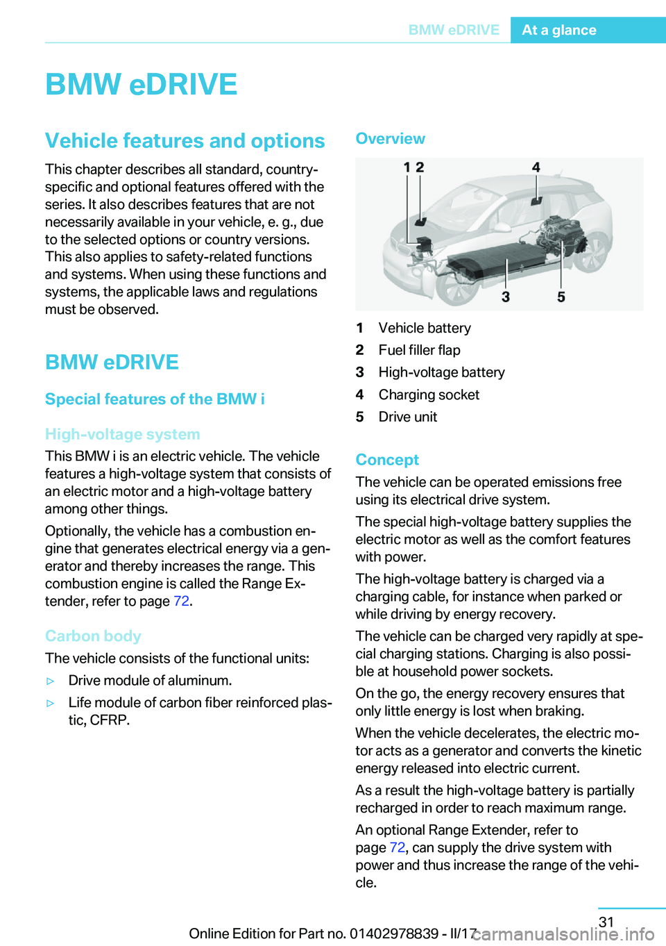 BMW I3 2017  Owners Manual �B�M�W��e�D�R�I�V�E�V�e�h�i�c�l�e��f�e�a�t�u�r�e�s��a�n�d��o�p�t�i�o�n�s
�T�h�i�s� �c�h�a�p�t�e�r� �d�e�s�c�r�i�b�e�s� �a�l�l� �s�t�a�n�d�a�r�d�,� �c�o�u�n�t�r�y�- �s�p�e�c�i�f�i�c� �a�n�d� �o�p�t