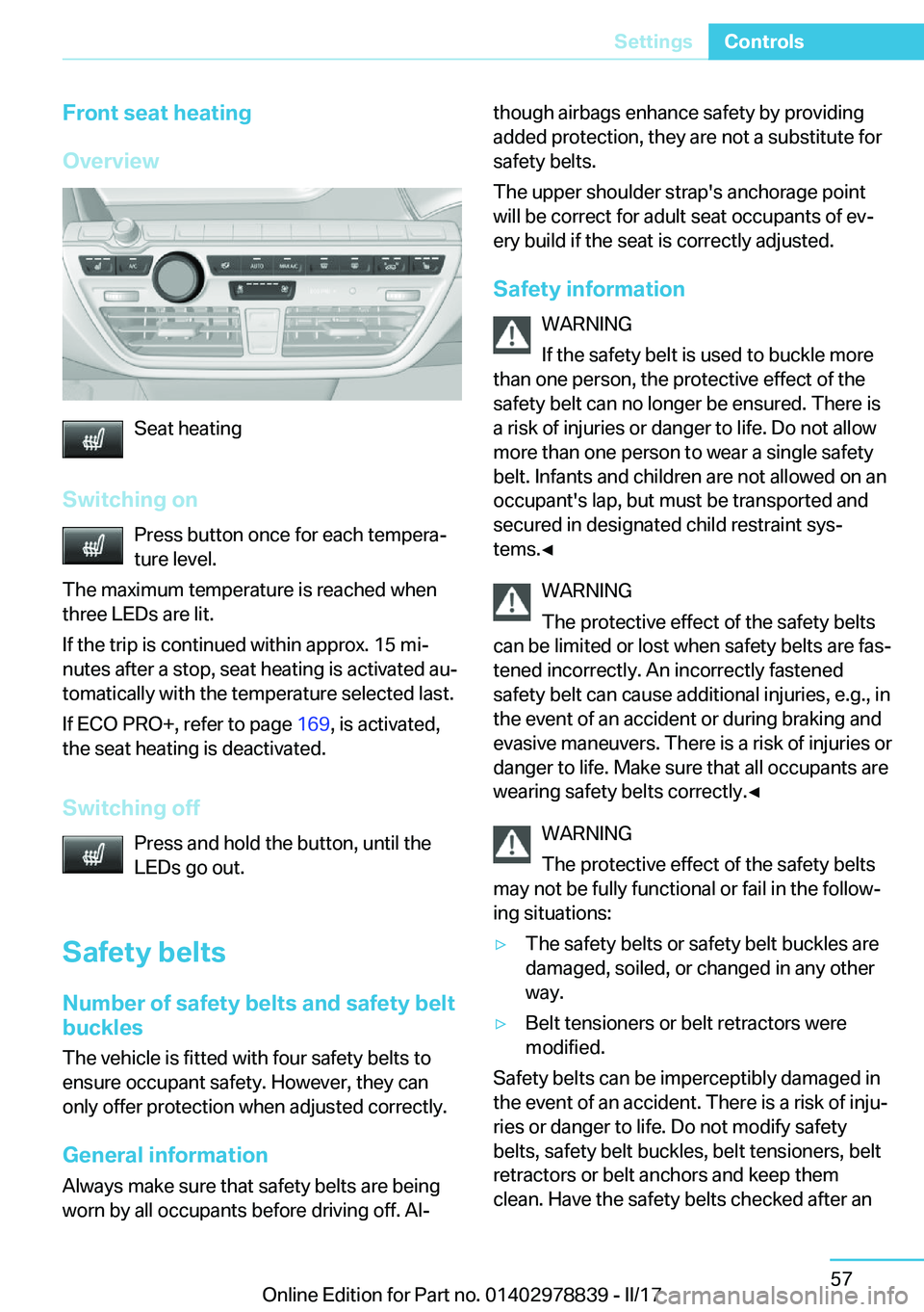 BMW I3 2017  Owners Manual �F�r�o�n�t��s�e�a�t��h�e�a�t�i�n�g
�O�v�e�r�v�i�e�w
�S�e�a�t� �h�e�a�t�i�n�g
�S�w�i�t�c�h�i�n�g��o�n �P�r�e�s�s� �b�u�t�t�o�n� �o�n�c�e� �f�o�r� �e�a�c�h� �t�e�m�p�e�r�aj�t�u�r�e� �l�e�v�e�l�.
�T�