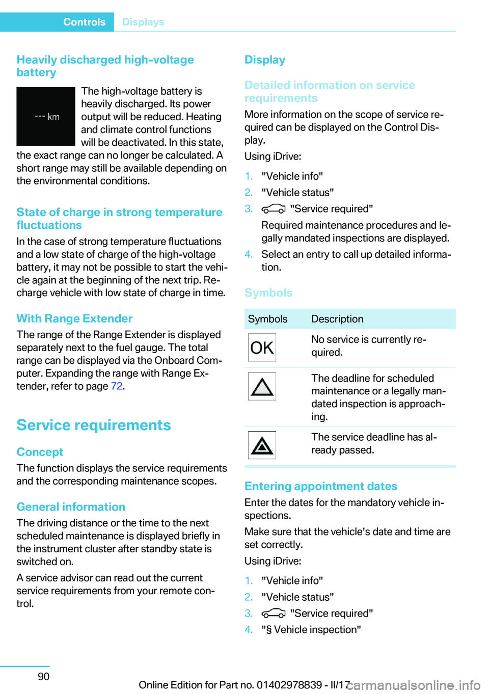 BMW I3 2017  Owners Manual �H�e�a�v�i�l�y��d�i�s�c�h�a�r�g�e�d��h�i�g�h�-�v�o�l�t�a�g�e
�b�a�t�t�e�r�y
�T�h�e� �h�i�g�h�-�v�o�l�t�a�g�e� �b�a�t�t�e�r�y� �i�s
�h�e�a�v�i�l�y� �d�i�s�c�h�a�r�g�e�d�.� �I�t�s� �p�o�w�e�r
�o�u�t�p