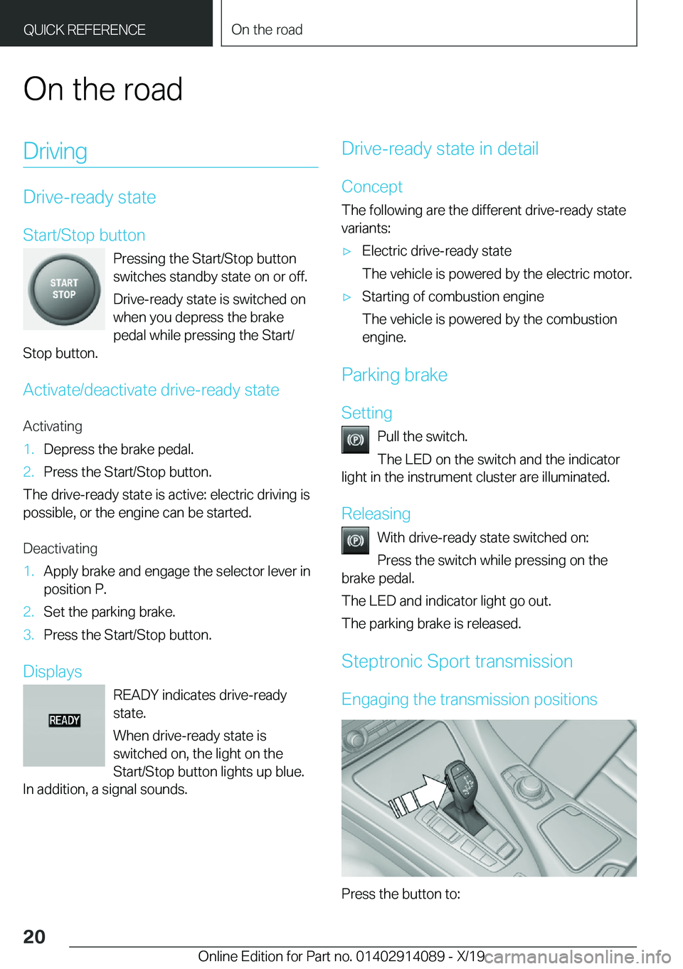 BMW I8 2020  Owners Manual �O�n��t�h�e��r�o�a�d�D�r�i�v�i�n�g
�D�r�i�v�e�-�r�e�a�d�y��s�t�a�t�e�S�t�a�r�t�/�S�t�o�p��b�u�t�t�o�n �P�r�e�s�s�i�n�g��t�h�e��S�t�a�r�t�/�S�t�o�p��b�u�t�t�o�n�s�w�i�t�c�h�e�s��s�t�a�n�d�b�y�