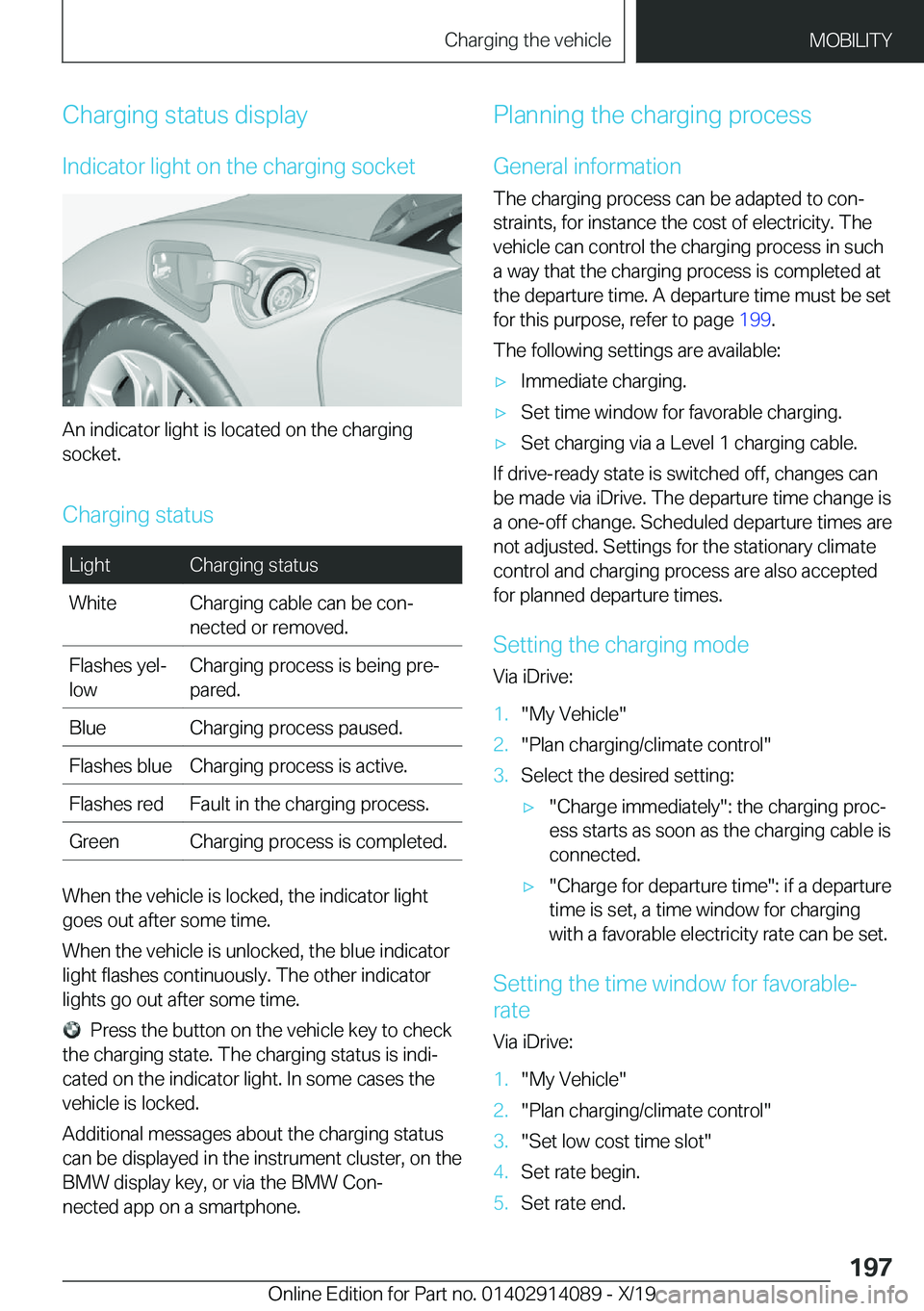 BMW I8 2020  Owners Manual �C�h�a�r�g�i�n�g��s�t�a�t�u�s��d�i�s�p�l�a�y�I�n�d�i�c�a�t�o�r��l�i�g�h�t��o�n��t�h�e��c�h�a�r�g�i�n�g��s�o�c�k�e�t
�A�n��i�n�d�i�c�a�t�o�r��l�i�g�h�t��i�s��l�o�c�a�t�e�d��o�n��t�h�e��c�