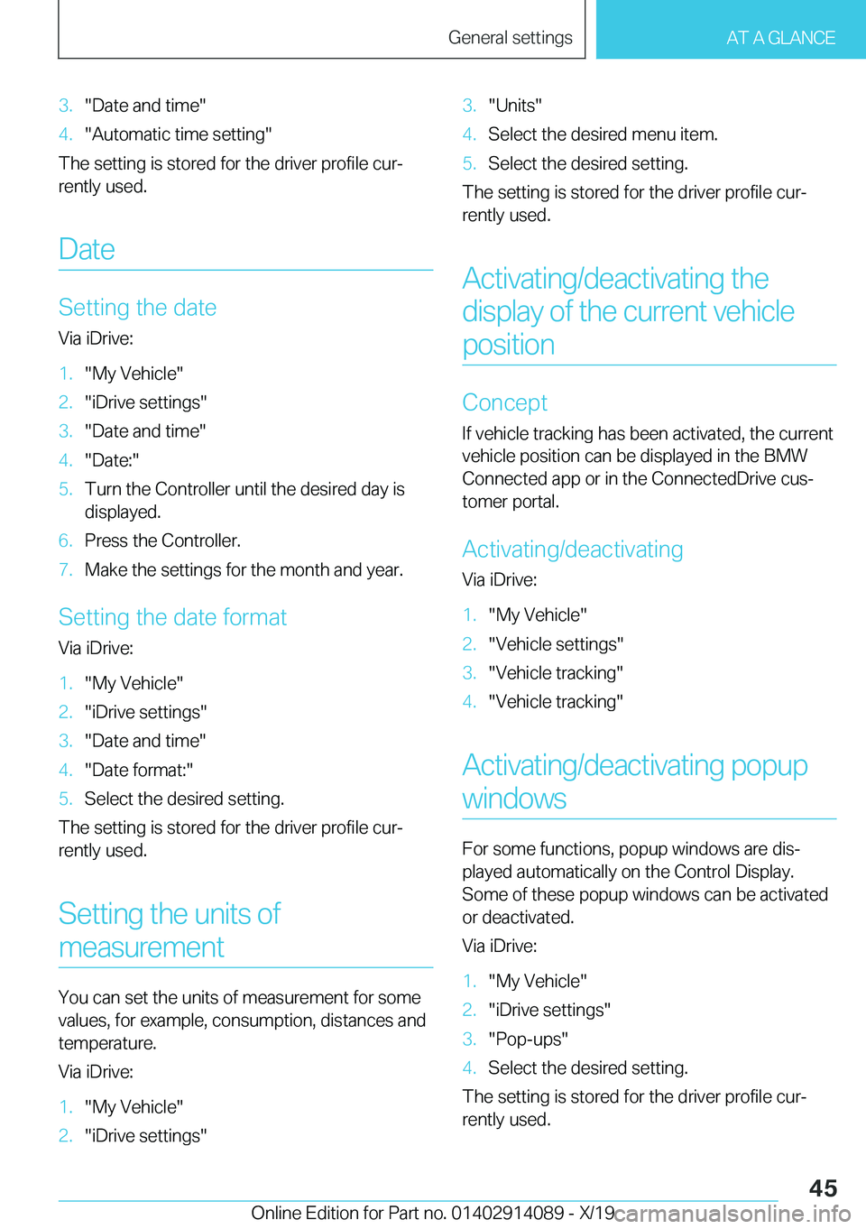 BMW I8 2020  Owners Manual �3�.��D�a�t�e��a�n�d��t�i�m�e��4�.��A�u�t�o�m�a�t�i�c��t�i�m�e��s�e�t�t�i�n�g�
�T�h�e��s�e�t�t�i�n�g��i�s��s�t�o�r�e�d��f�o�r��t�h�e��d�r�i�v�e�r��p�r�o�f�i�l�e��c�u�rj
�r�e�n�t�l�y�