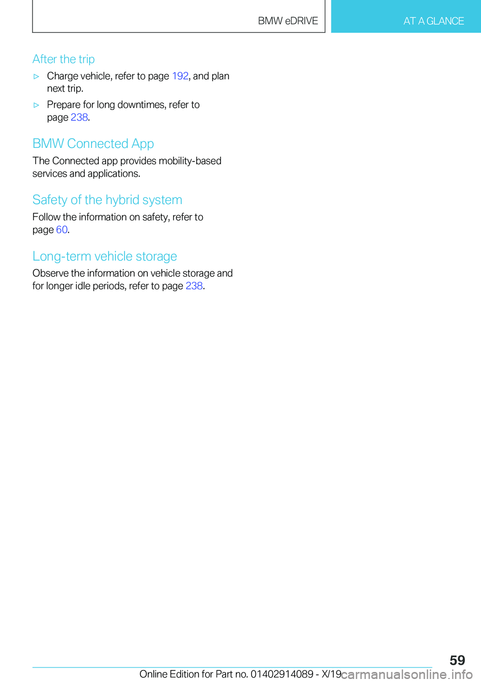 BMW I8 2020  Owners Manual �A�f�t�e�r��t�h�e��t�r�i�p'x�C�h�a�r�g�e��v�e�h�i�c�l�e�,��r�e�f�e�r��t�o��p�a�g�e��1�9�2�,��a�n�d��p�l�a�n
�n�e�x�t��t�r�i�p�.'x�P�r�e�p�a�r�e��f�o�r��l�o�n�g��d�o�w�n�t�i�m�e�s�