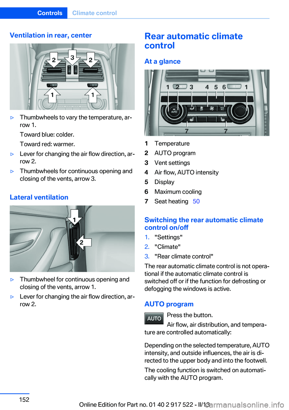 BMW 535I 2013  Owners Manual Ventilation in rear, center▷Thumbwheels to vary the temperature, ar‐
row 1.
Toward blue: colder.
Toward red: warmer.▷Lever for changing the air flow direction, ar‐
row 2.▷Thumbwheels for con