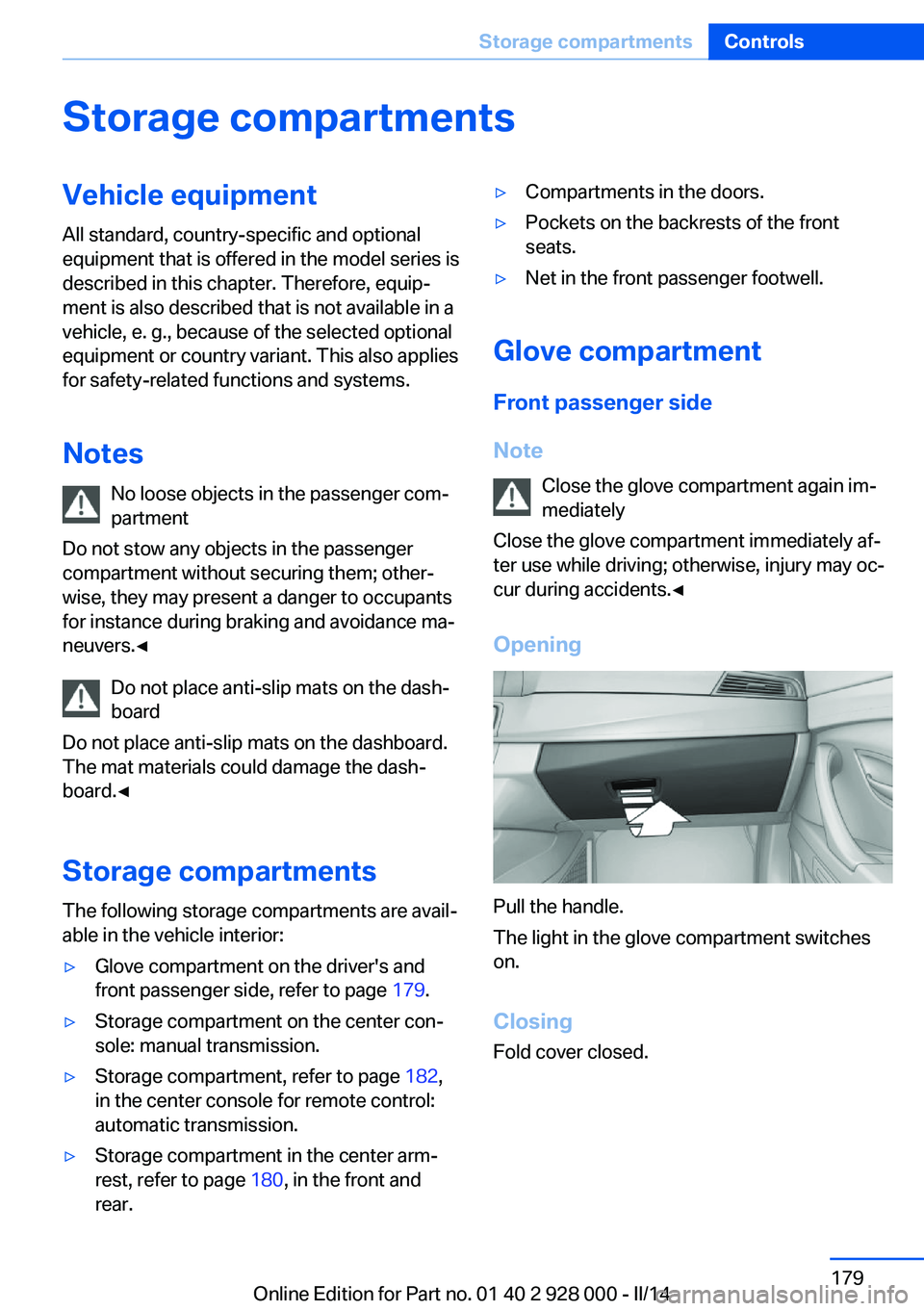 BMW 535D SEDAN 2014 Owners Manual Storage compartmentsVehicle equipmentAll standard, country-specific and optional
equipment that is offered in the model series is
described in this chapter. Therefore, equip‐
ment is also described BMW 535D SEDAN 2014 Owners Manual Storage compartmentsVehicle equipmentAll standard, country-specific and optional
equipment that is offered in the model series is
described in this chapter. Therefore, equip‐
ment is also described