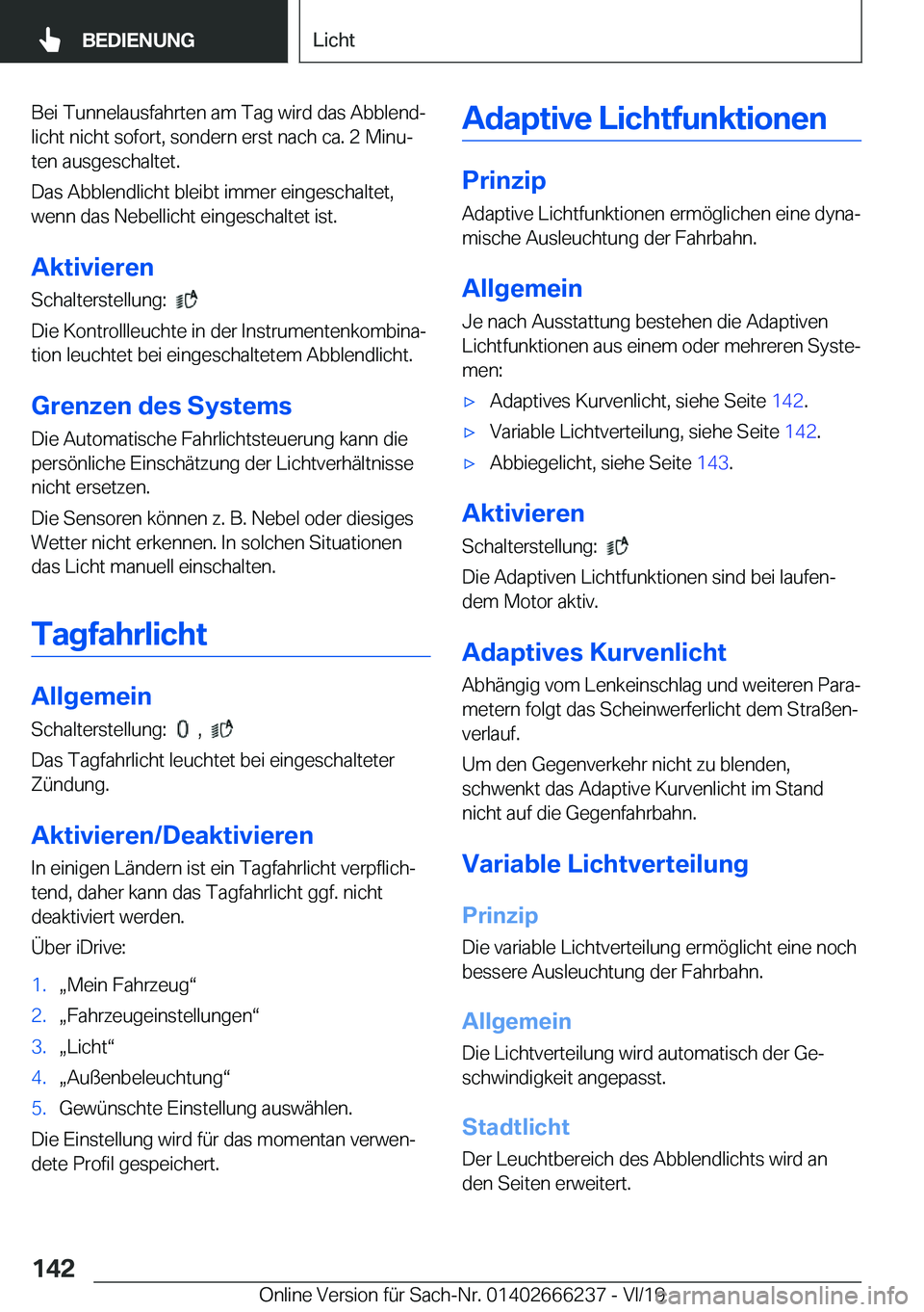 BMW 2 SERIES COUPE 2020  Betriebsanleitungen (in German) �B�e�i��T�u�n�n�e�l�a�u�s�f�a�h�r�t�e�n��a�m��T�a�g��w�i�r�d��d�a�s��A�b�b�l�e�n�dj
�l�i�c�h�t��n�i�c�h�t��s�o�f�o�r�t�,��s�o�n�d�e�r�n��e�r�s�t��n�a�c�h��c�a�.��2��M�i�n�uj
�t�e�n��a